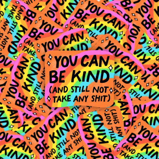 Be Kind Take No Sh*t Sticker