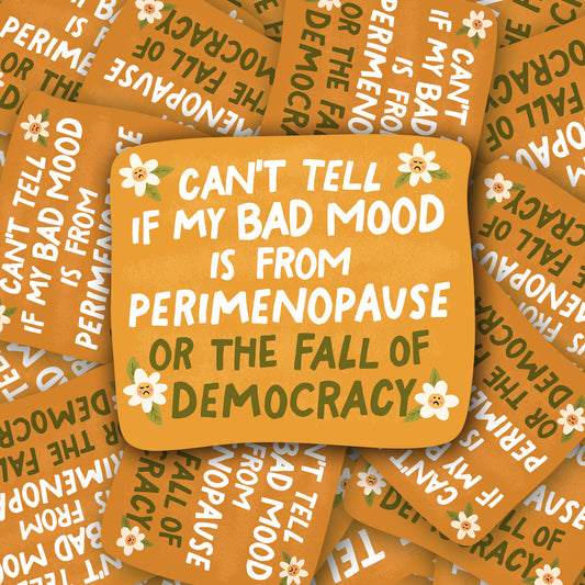 Menopause or Fall of Democracy Sticker